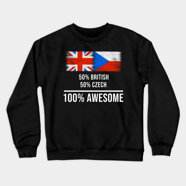 50% British 50% Czech 100% Awesome - Gift for Czech Heritage From Czech Republic Crewneck Sweatshirt by Country Flags